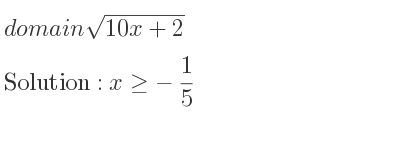 The domain of sqrt(10x+2) is x>=-1/5